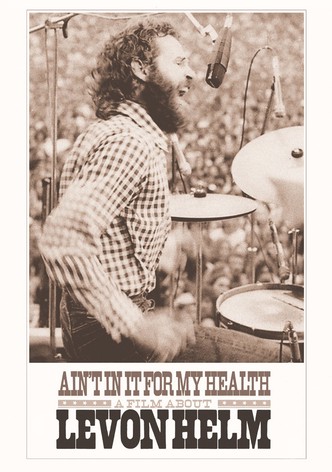 Ain't in It for My Health: A Film About Levon Helm