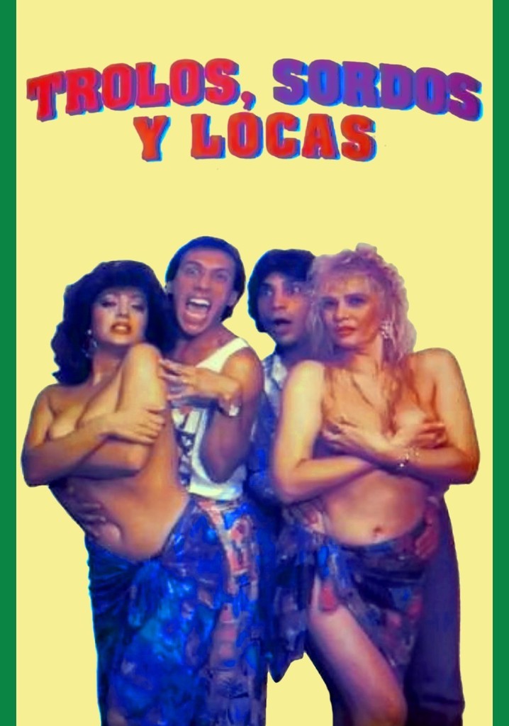 Trolos, sordos y locas