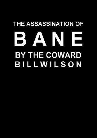 The Assassination of Bane by the Coward Bill Wilson