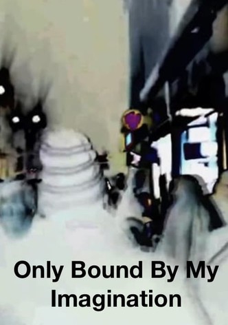 Only Bound By My Imagination