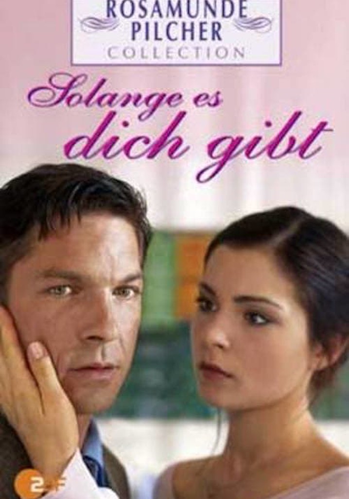 Rosamunde Pilcher: Solange es dich gibt