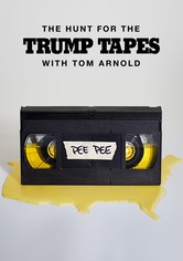 The Hunt for the Trump Tapes With Tom Arnold - THE HUNT FOR THE TRUMP TAPES WITH TOM ARNOLD Season 1