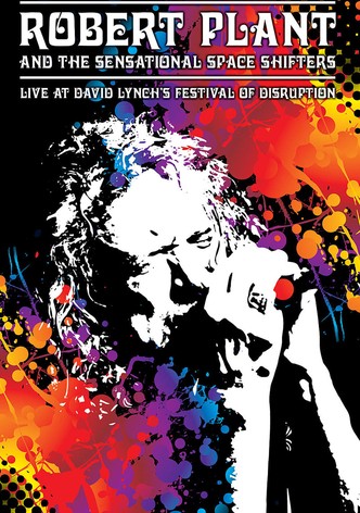 Robert Plant and the Sensational Space Shifters: Live at David Lynch's Festival of Disruption - 2016