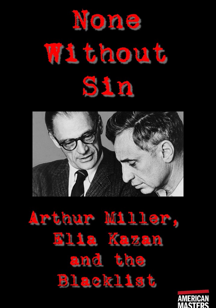 Arthur Miller, Elia Kazan and the Blacklist: None Without Sin