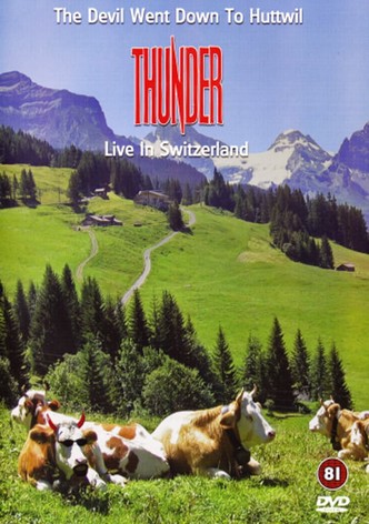 Thunder - The Devil Went Down To Huttwil