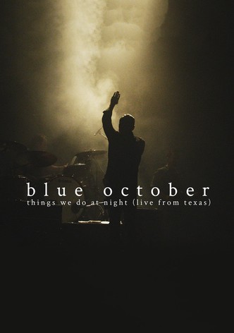 Blue October: Things We Do At Night (Live From Texas)