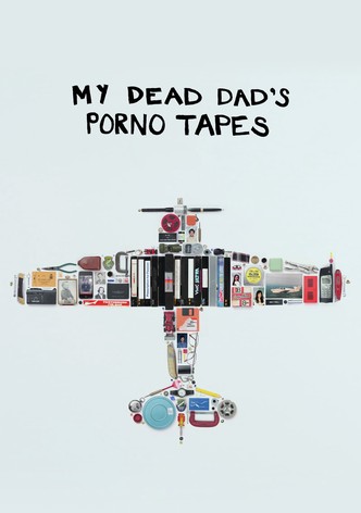 My Dead Dad's Porno Tapes