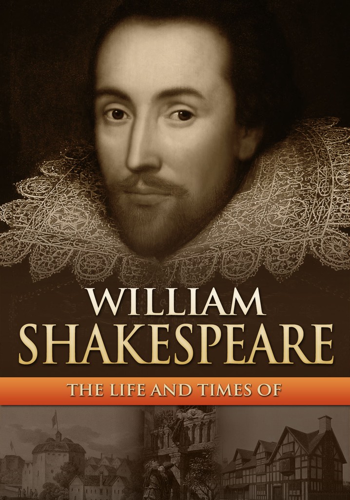 William Shakespeare: The Life and Times Of