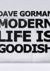 Dave Gorman: Modern Life Is Goodish - Dave Gorman: Modern Life Is Goodish