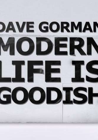 Dave Gorman: Modern Life Is Goodish
