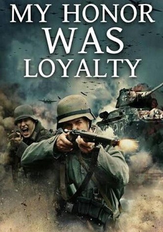 My Honor Was Loyalty