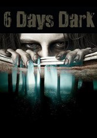 6 Days Dark