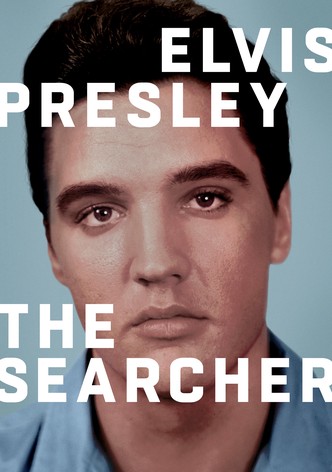 Elvis Presley: The Searcher