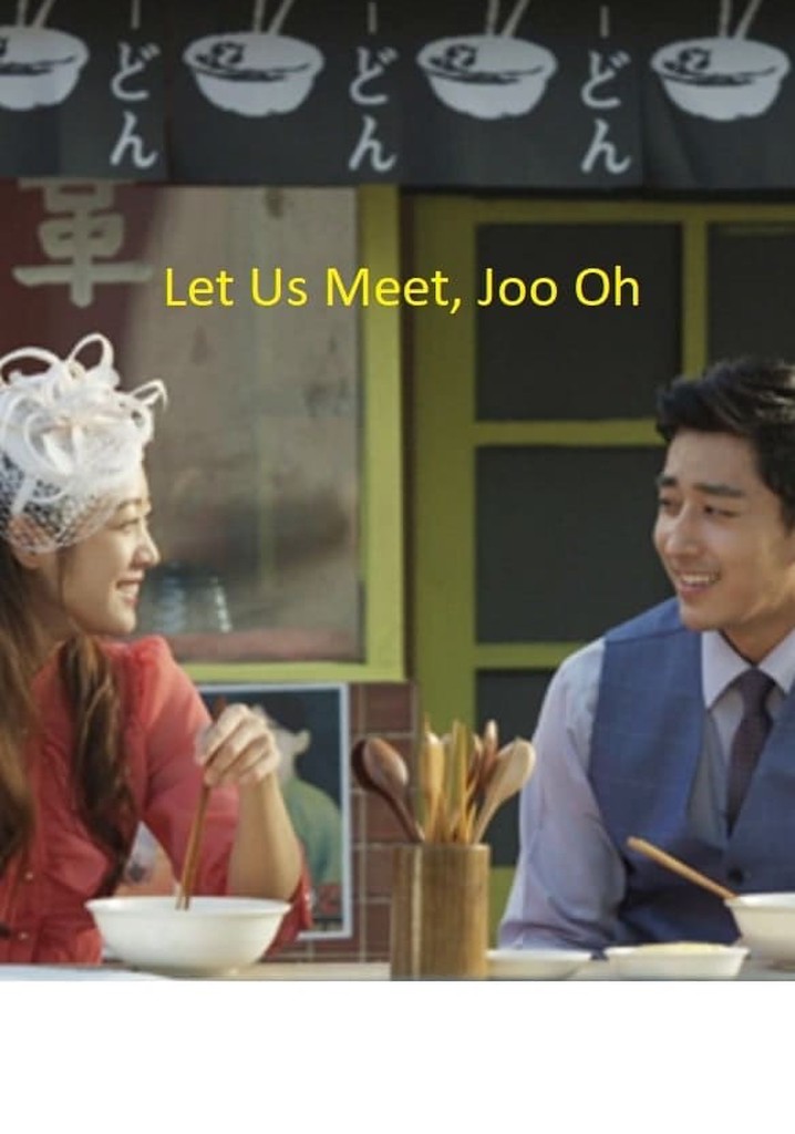 Let Us Meet, Joo Oh