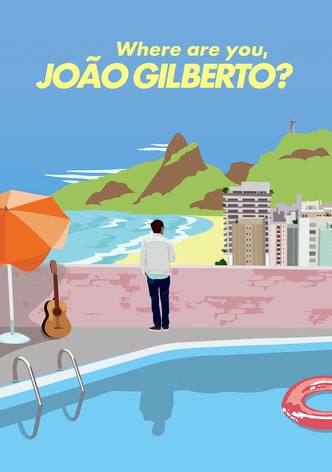 Where Are You, João Gilberto?