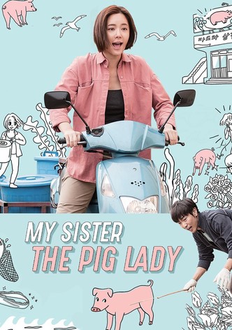 My Sister, the Pig Lady