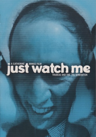 Just Watch Me: Trudeau and the 70's Generation