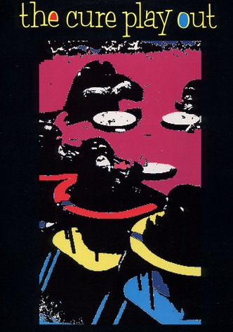 The Cure: Play Out