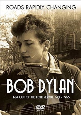 Bob Dylan: Roads Rapidly Changing - In & Out of the Folk Revival 1961 - 1965
