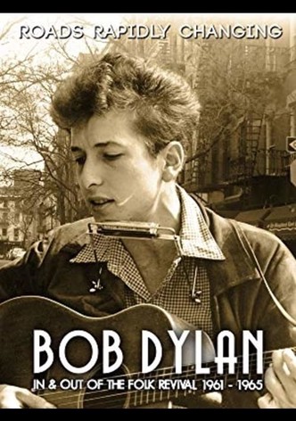 Bob Dylan: Roads Rapidly Changing - In & Out of the Folk Revival 1961 - 1965