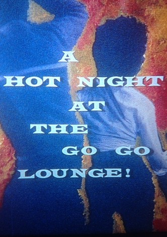 A Hot Night at the Go-Go Lounge!