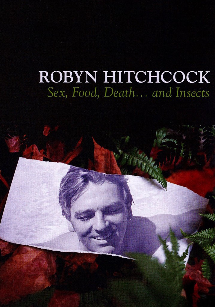 Robyn Hitchcock: Sex, Food, Death... and Insects