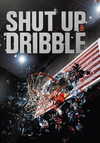 Shut Up and Dribble