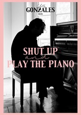 Shut Up and Play the Piano