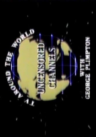Uncensored Channels: TV Around The World With George Plimpton