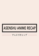 Asenshu Anime Recap - Temporada 1