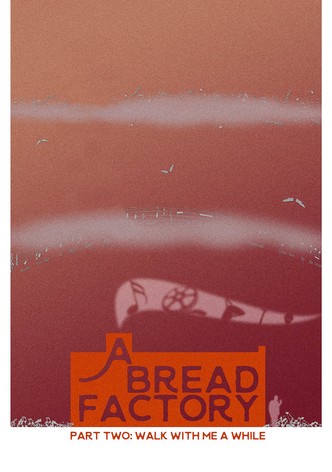 A Bread Factory, Part Two: Walk With Me A While