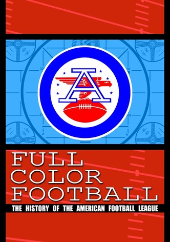 Full Color Football: The History of the American Football League