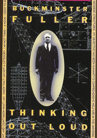 Buckminster Fuller: Thinking Out Loud