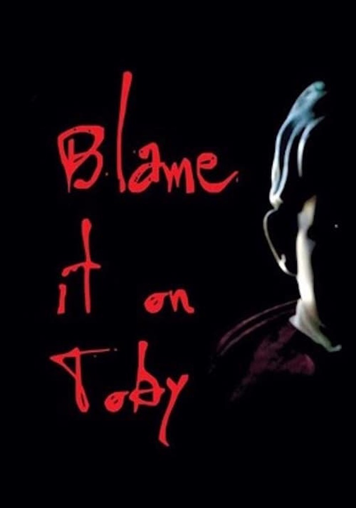 Blame it on Toby