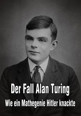 Der Fall  Alan Turing - Wie ein Mathegenie Hitler knackte