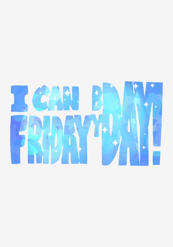 I can Friday by day!