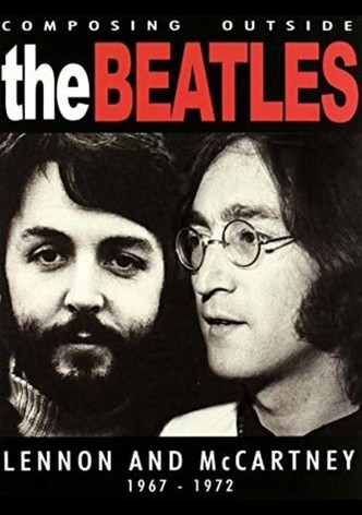 The Beatles - Composing Outside The Beatles: Lennon & McCartney 1967-1972