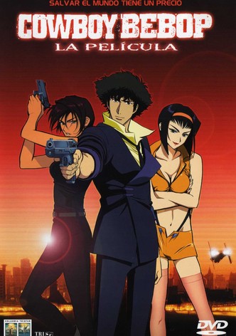 Cowboy Bebop, la película: Llamando a las puertas del cielo