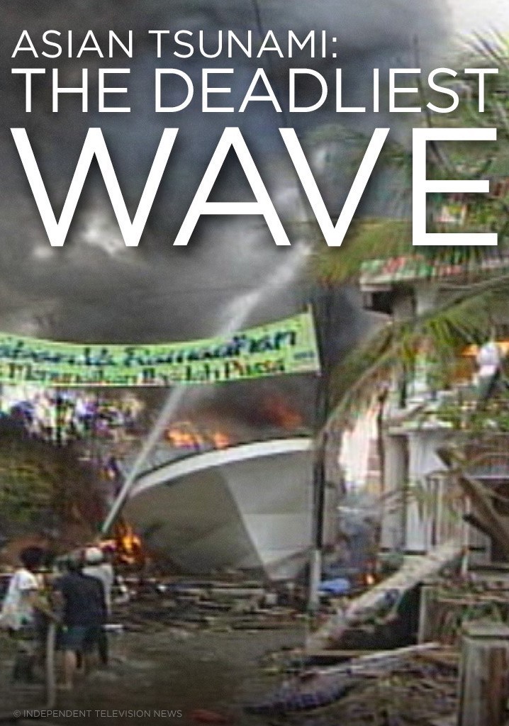 Asian Tsunami: The Deadliest Wave