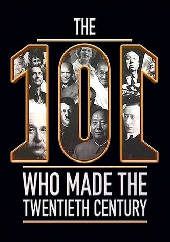 The 101 Who Made The Twentieth Century