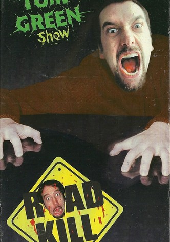 Tom Green Show: Road Kill