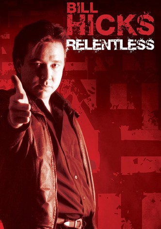 Bill Hicks: Relentless