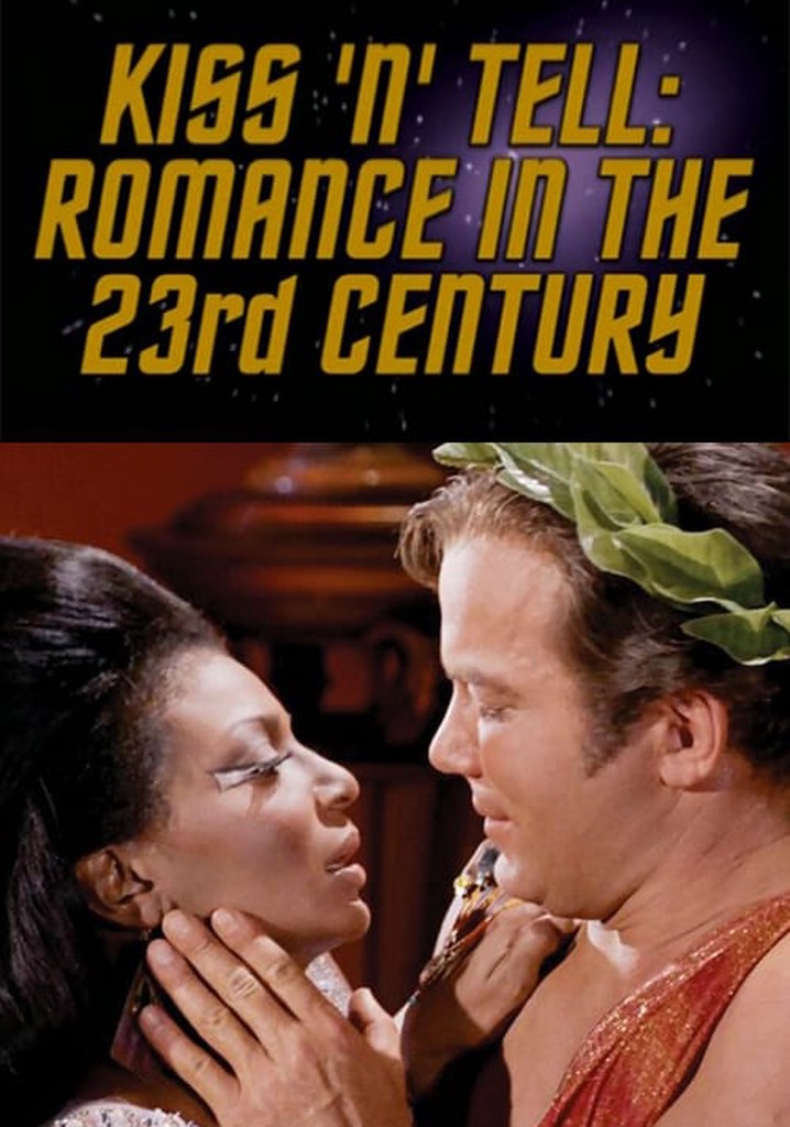 Kiss 'N' Tell: Romance in the 23rd Century