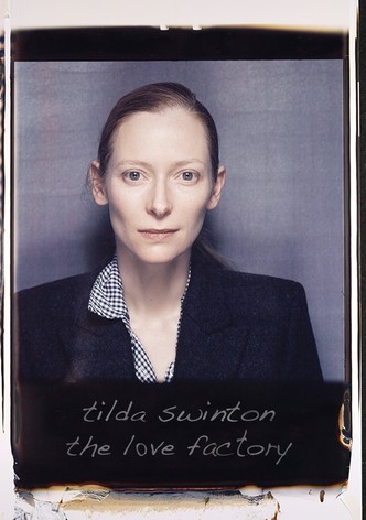 Tilda Swinton: The Love Factory