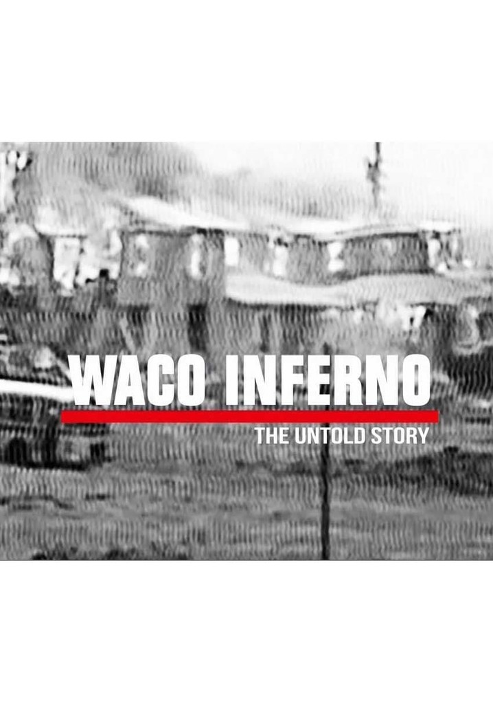 Waco Inferno: The Untold Story