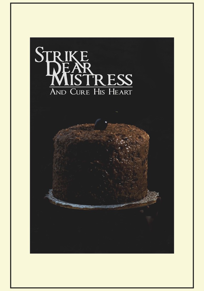 Strike, Dear Mistress, and Cure His Heart