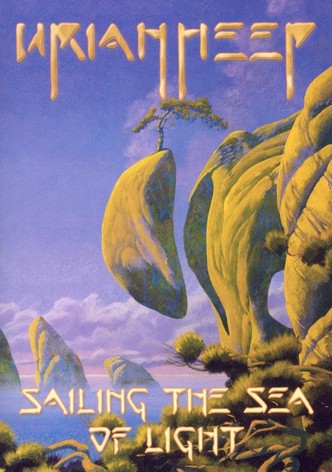 Uriah Heep: Sailing in the Sea of Light