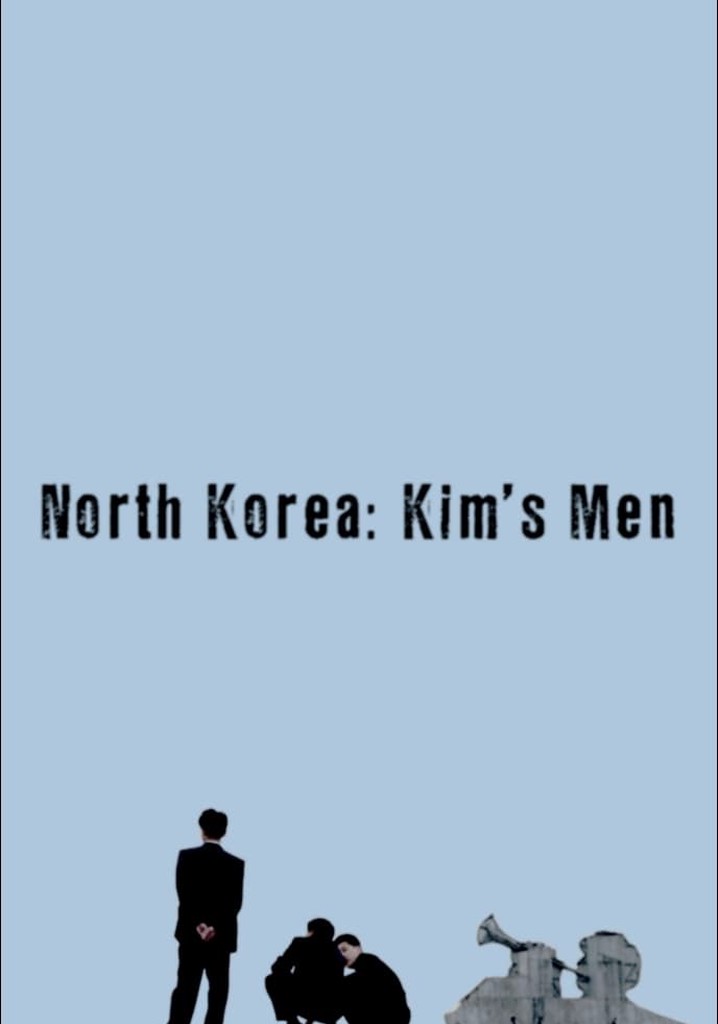 North Korea: All the Dictator's Men
