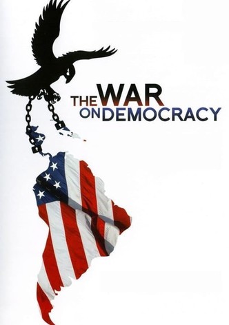 The War on Democracy