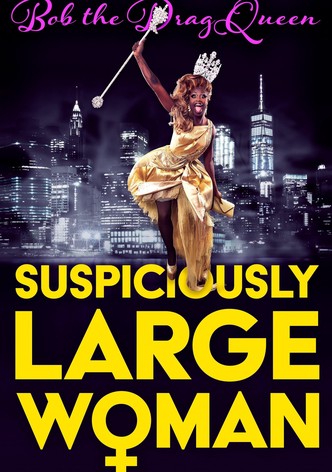 Bob the Drag Queen: Suspiciously Large Woman